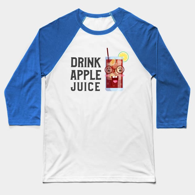 Drink Apple Juice (Ver.7) Baseball T-Shirt by GideonStore